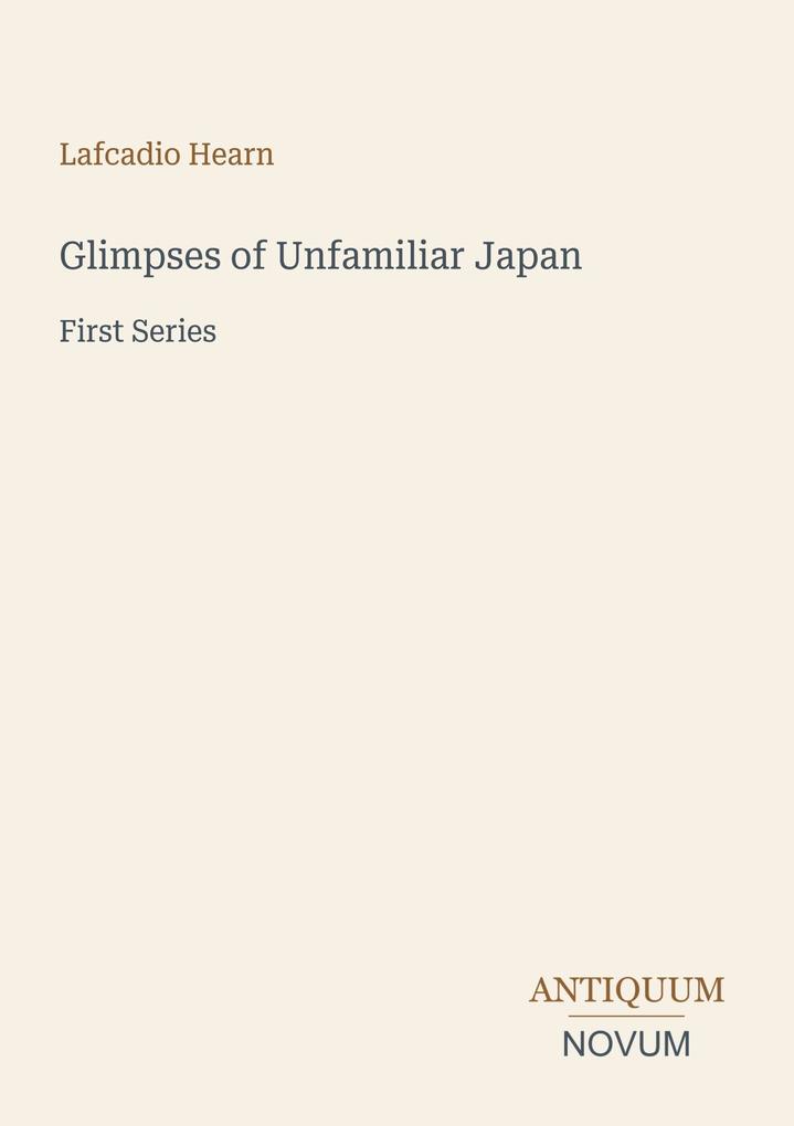 Glimpses of Unfamiliar Japan