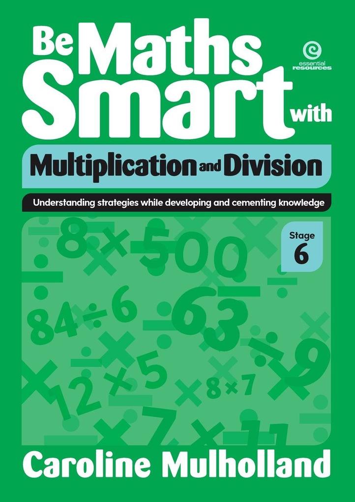 Be Maths Smart with Multiplication and Division Stage 6
