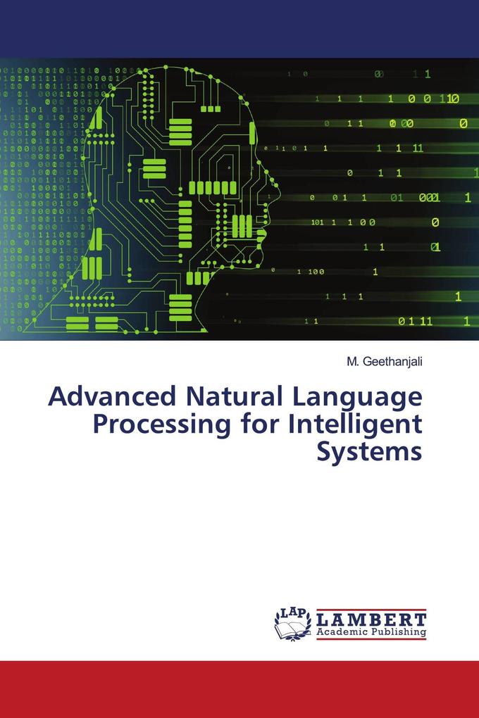 Advanced Natural Language Processing for Intelligent Systems