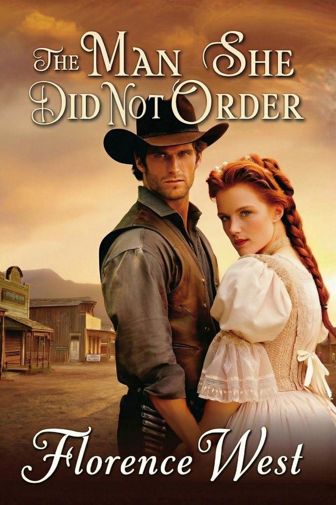 The Man She Did Not Order - A Mail-Order Bride Romance (Large Print)
