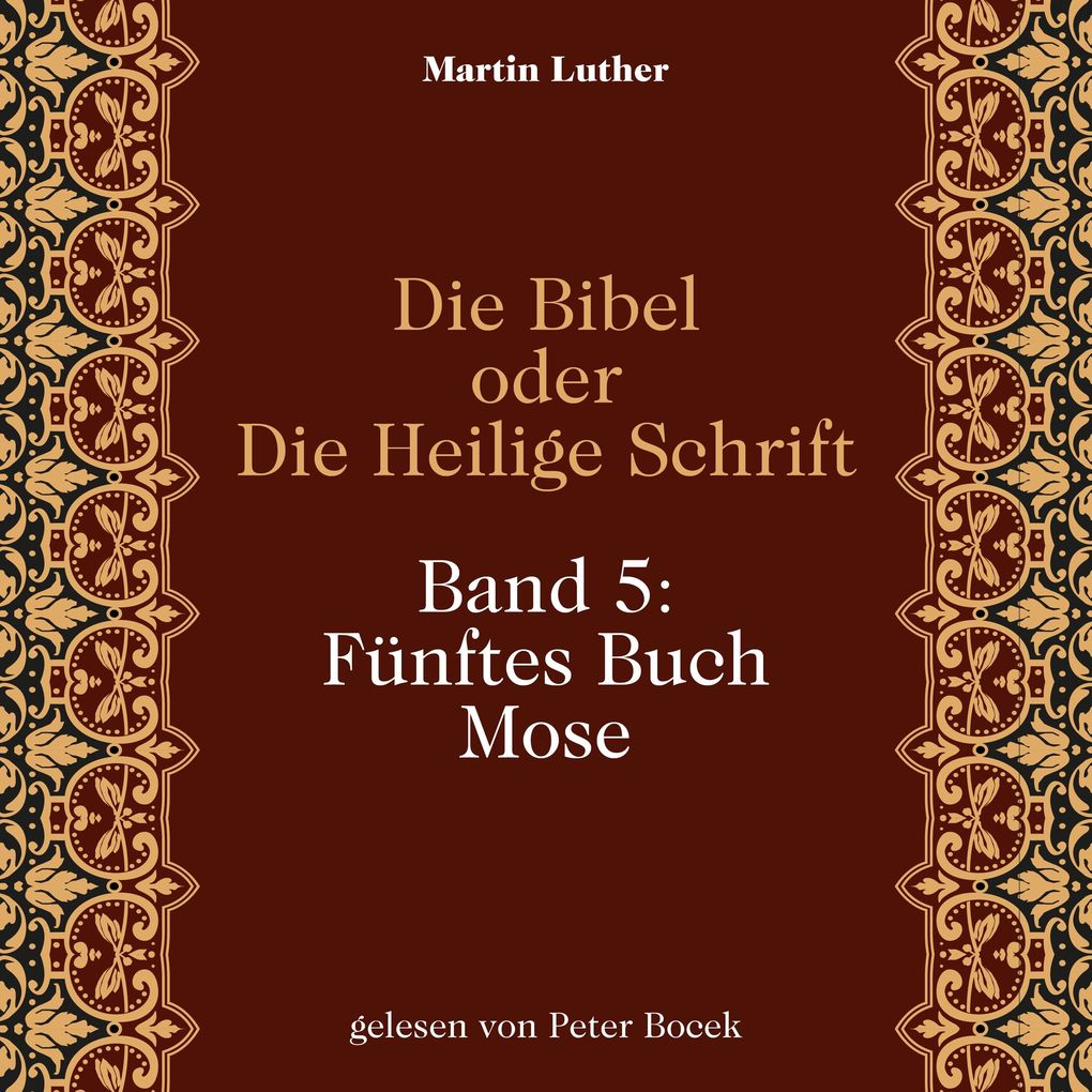 Die Bibel oder Die Heilige Schrift (Band 5: Fünftes Buch Mose)