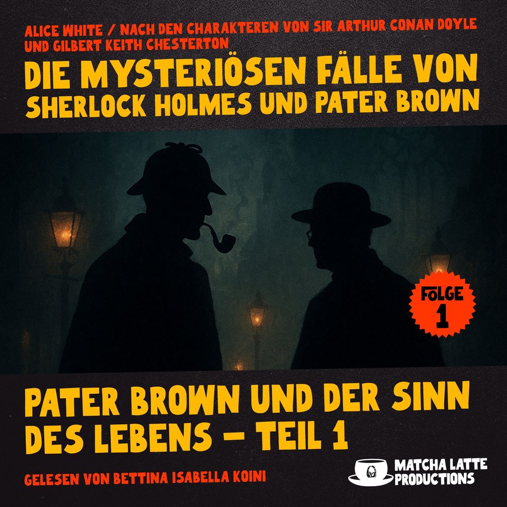 Pater Brown und der Sinn des Lebens - Teil 1 (Die mysteriösen Fälle von Sherlock Holmes und Pater Brown Folge 1)
