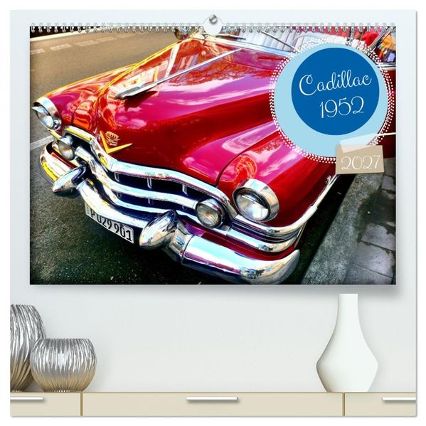 Cadillac 1952 (hochwertiger Premium Wandkalender 2027 DIN A2 quer) Kunstdruck in Hochglanz