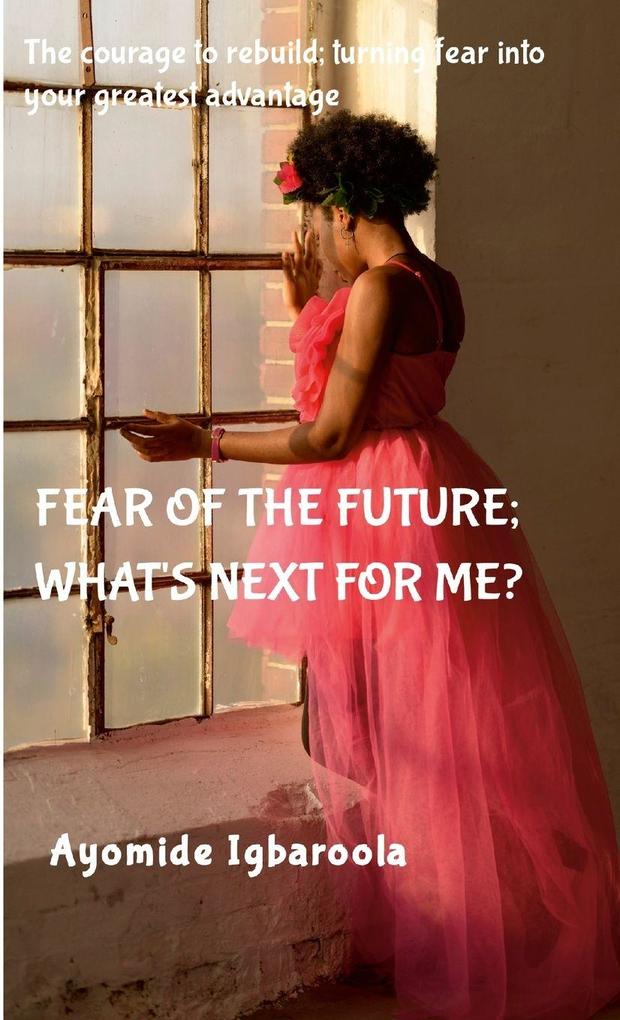 Fear of the future; what's next for me?