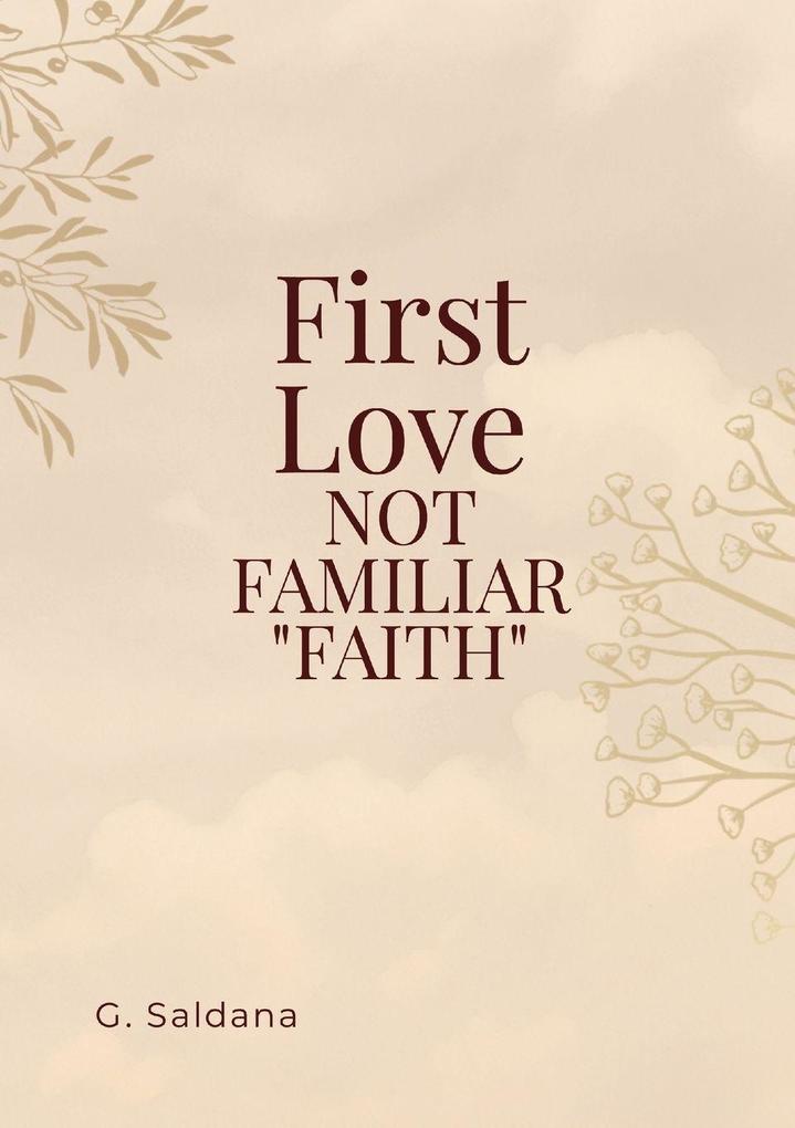 First Love Not Familiar 'Faith'