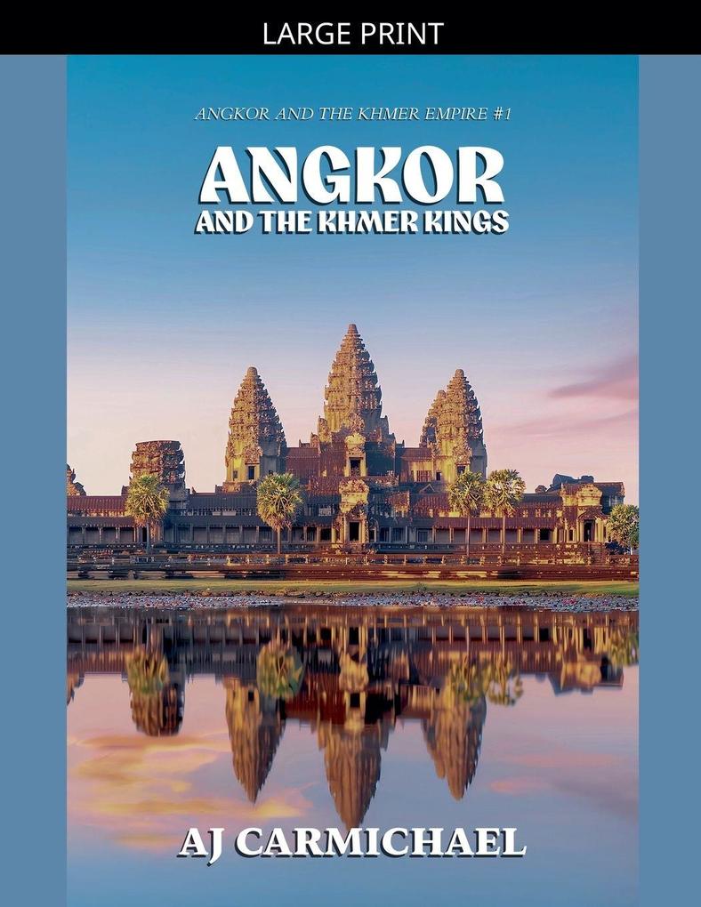 Angkor and the Khmer Kings