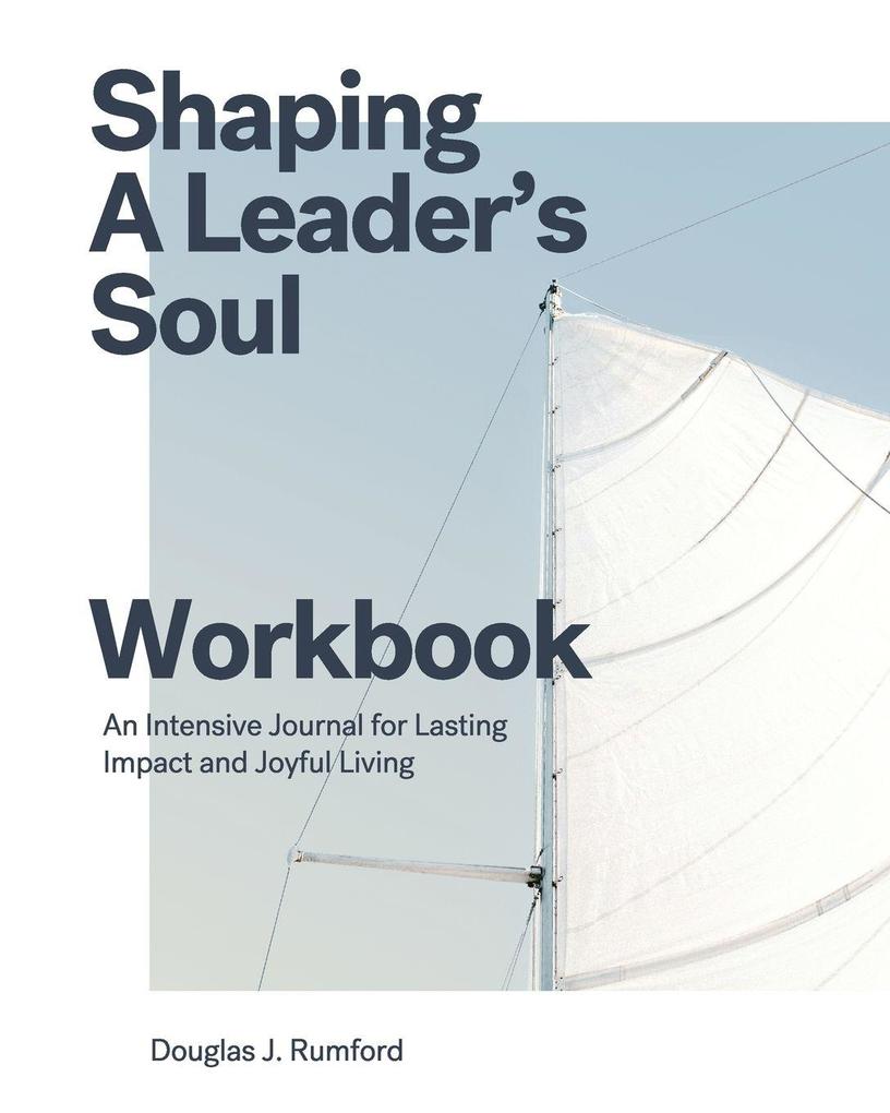 Shaping A Leader's Soul Workbook