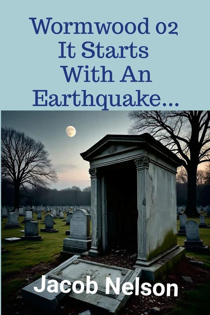 Wormwood 02 It Starts With An Earthquake...