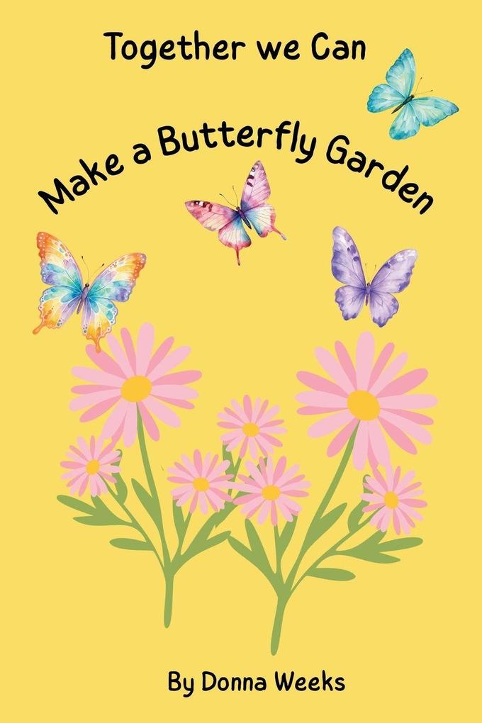 Together We Can Make a Butterfly Garden