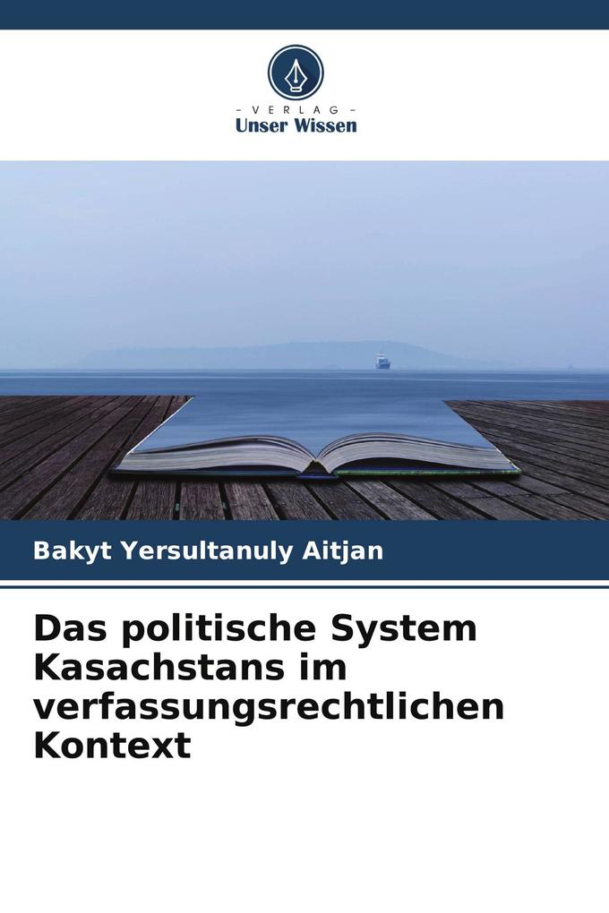 Das politische System Kasachstans im verfassungsrechtlichen Kontext