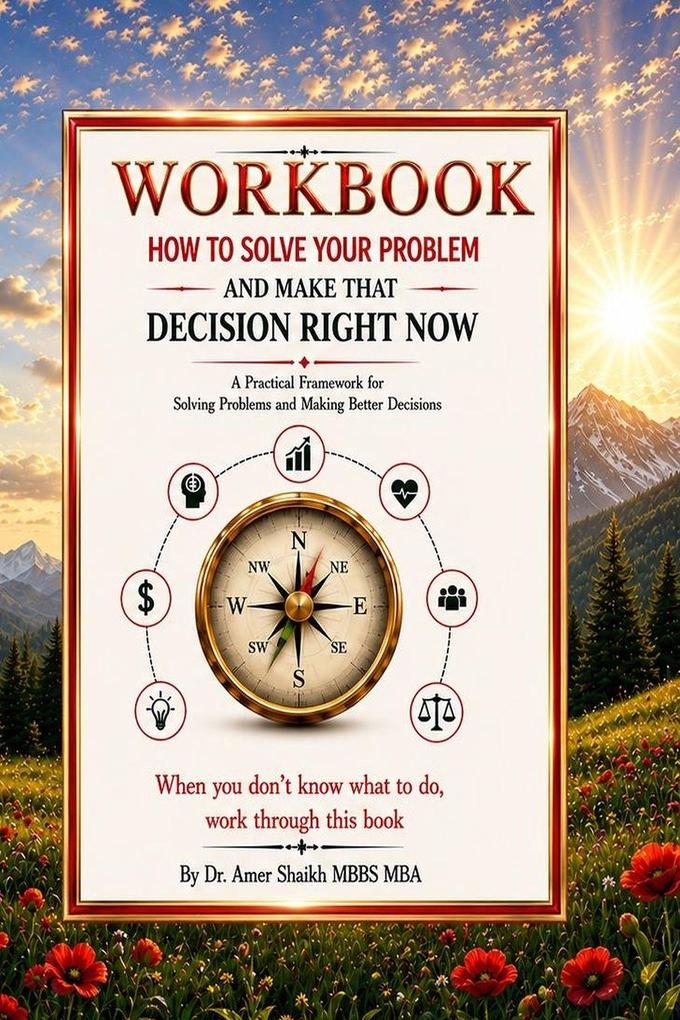How To Solve Your Problem and Make That Decision Right Now