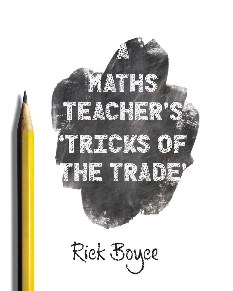 A Maths Teacher's Tricks of the Trade