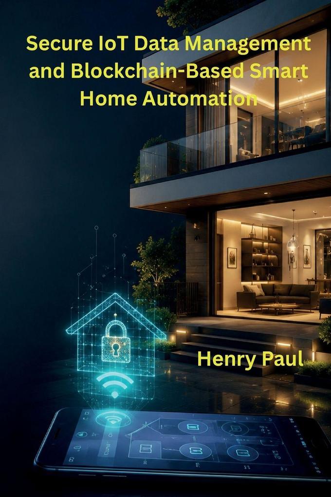 Secure IoT Data Management and Blockchain-Based Smart Home Automation