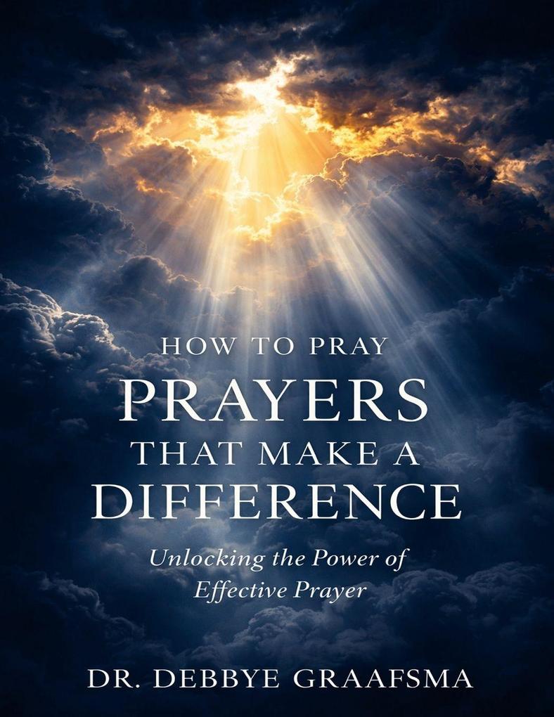 How to Pray Prayers that Make a Difference