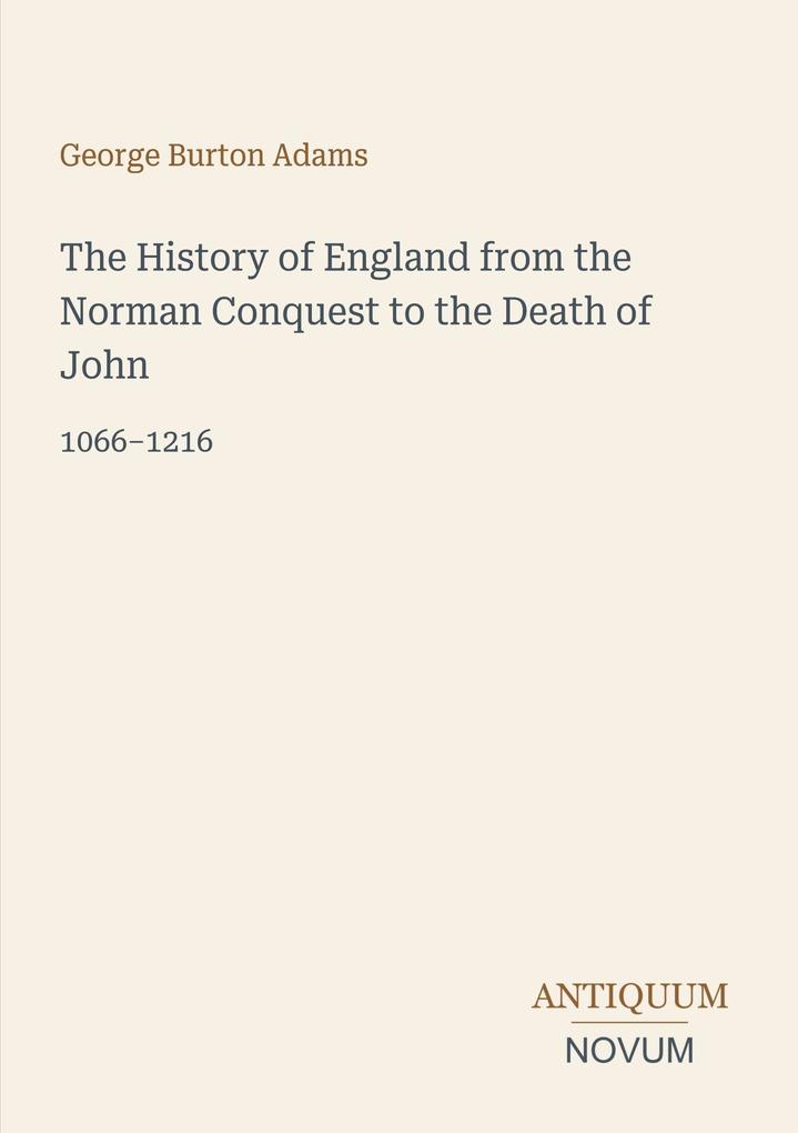 The History of England from the Norman Conquest to the Death of John