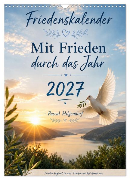 Mit Frieden durch das Jahr (Wandkalender 2027 DIN A3 hoch) CALVENDO Monatskalender