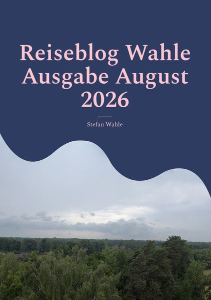 Reiseblog Wahle Ausgabe August 2026