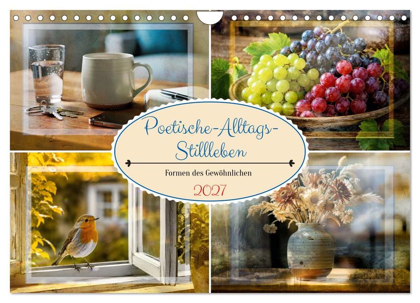 Poetische-Alltags-Stillleben (Wandkalender 2027 DIN A4 quer) CALVENDO Monatskalender