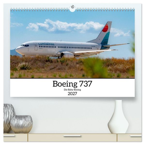 Boeing 737 - Die Baby Boeing (hochwertiger Premium Wandkalender 2027 DIN A2 quer) Kunstdruck in Hochglanz