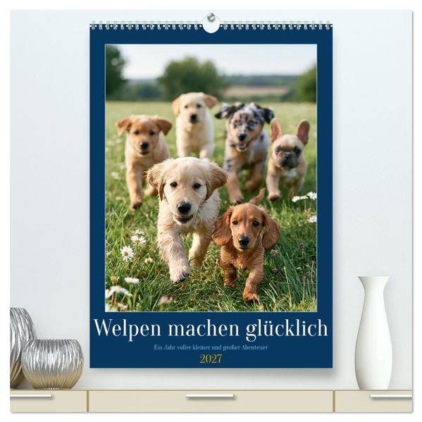 Welpen machen glücklich (hochwertiger Premium Wandkalender 2027 DIN A2 hoch) Kunstdruck in Hochglanz