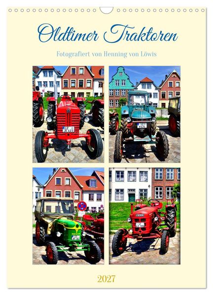 Oldtimer Traktoren (Wandkalender 2027 DIN A3 hoch) CALVENDO Monatskalender
