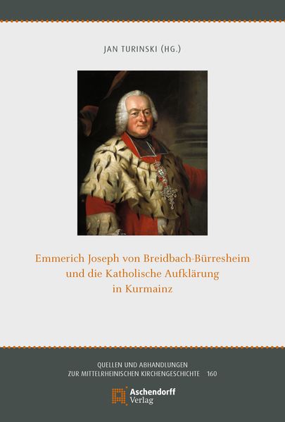 Emmerich Joseph von Breidbach- Bürresheim und die Katholische Aufklärung in Kurmainz