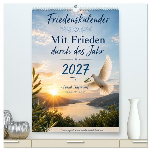 Mit Frieden durch das Jahr (hochwertiger Premium Wandkalender 2027 DIN A2 hoch) Kunstdruck in Hochglanz