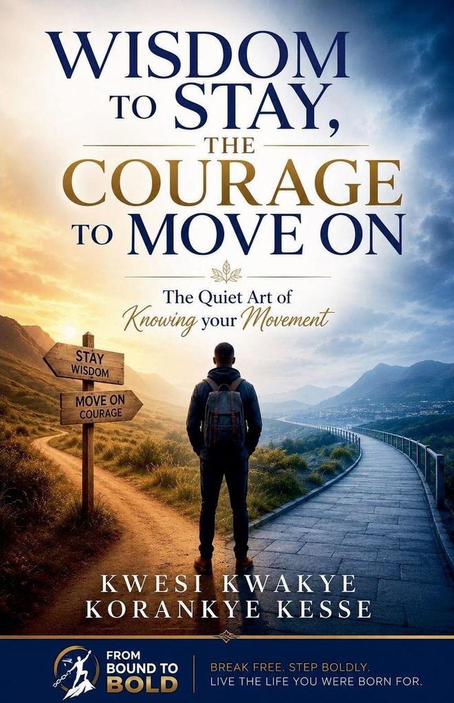 Wisdom to Stay The Courage to Move On