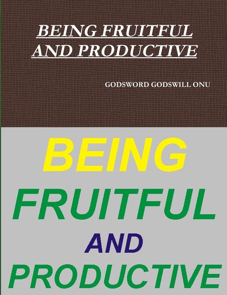 BEING FRUITFUL AND PRODUCTIVE