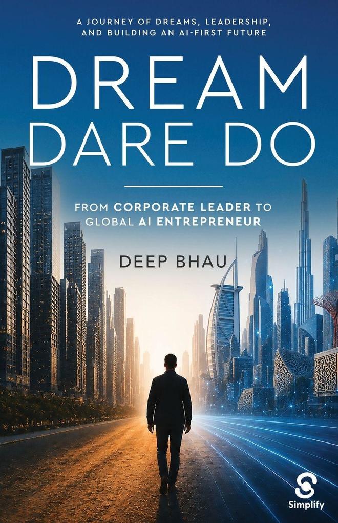 Dream Dare Do - From Corporate Leader to Global AI Entrepreneur