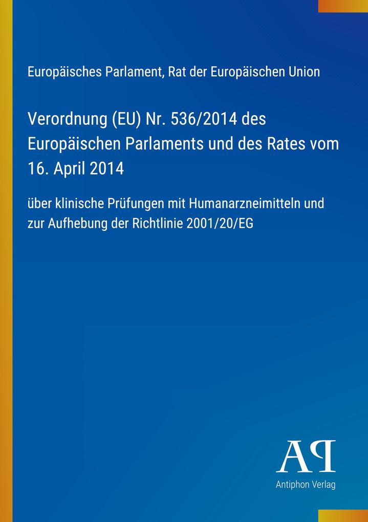 Verordnung (EU) Nr. 536/2014 des Europäischen Parlaments und des Rates vom 16. April 2014