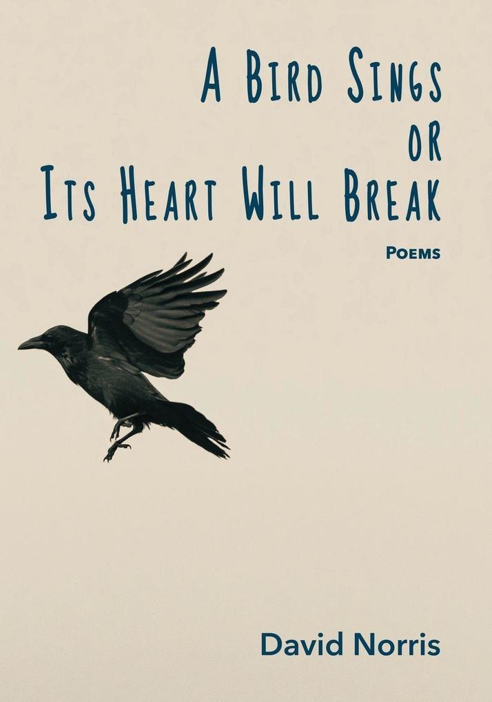 A Bird Sings or Its Heart Will Break