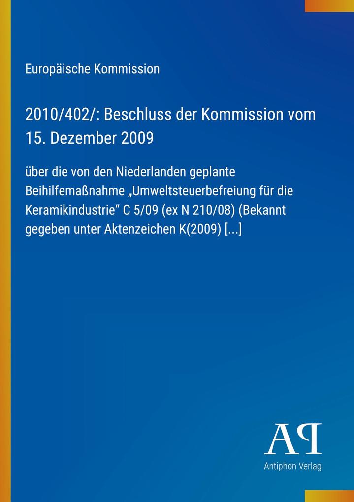 2010/402/: Beschluss der Kommission vom 15. Dezember 2009