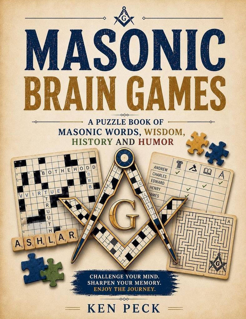 Masonic Brain Games - A Puzzle Book of Masonic Words Wisdom History and Humor