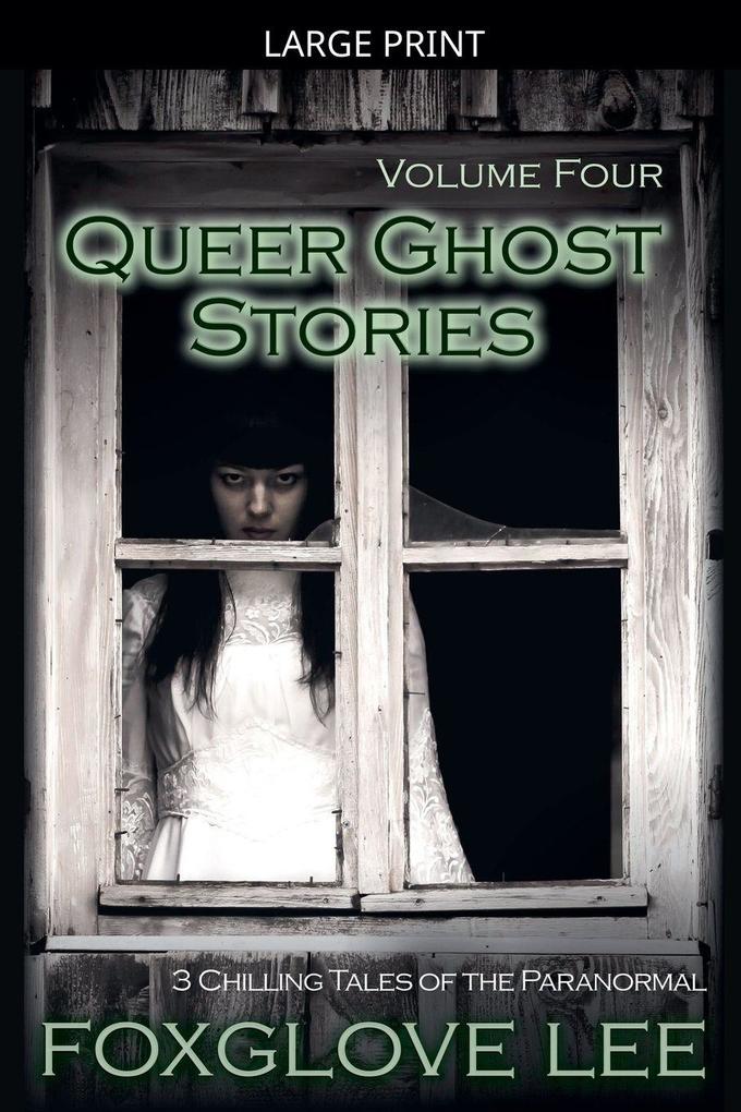 Queer Ghost Stories Volume Four