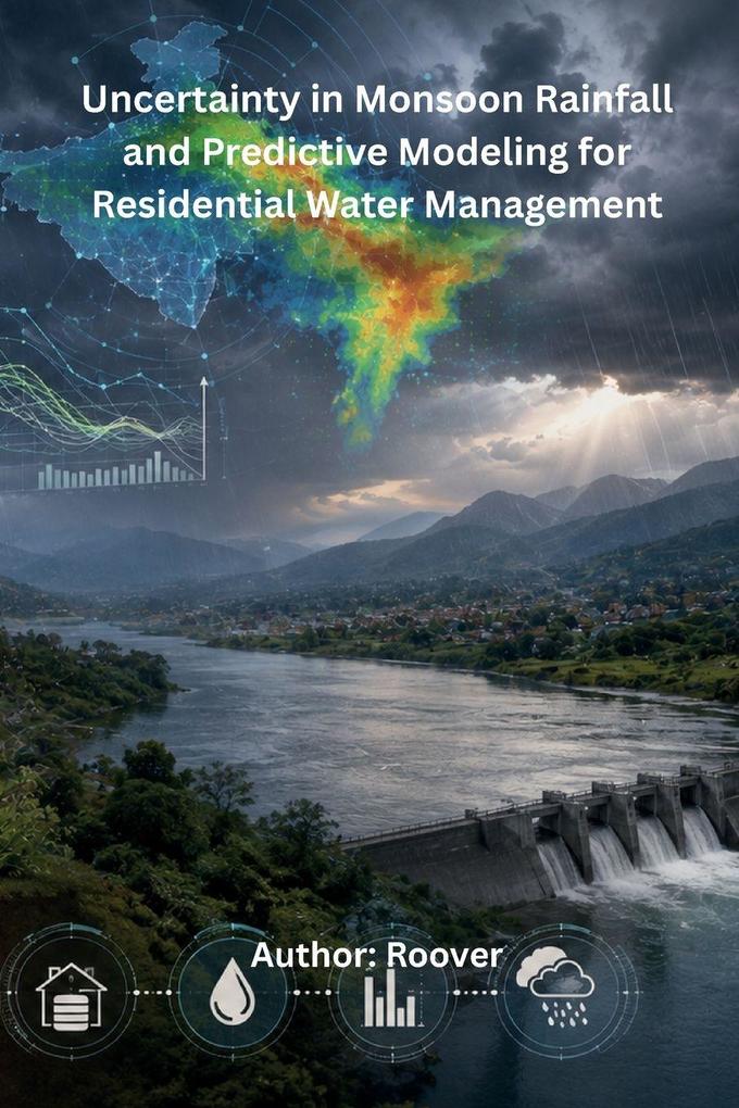 Uncertainty in Monsoon Rainfall and Predictive Modeling for Residential Water Management