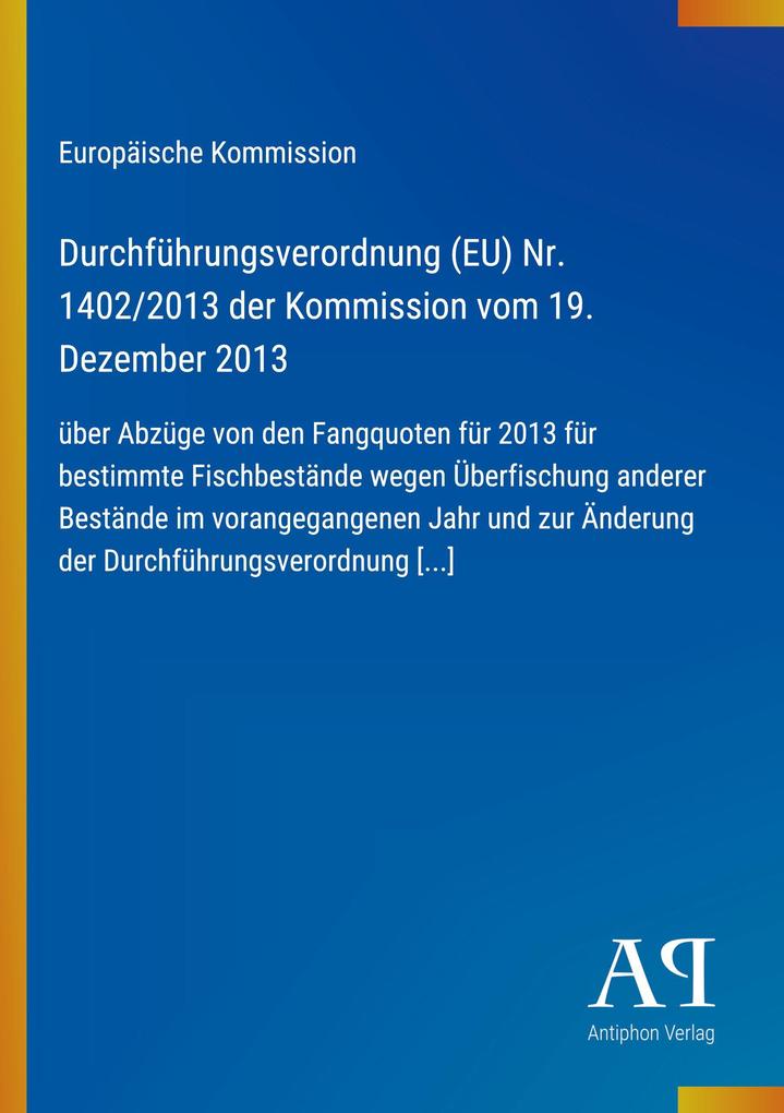 Durchführungsverordnung (EU) Nr. 1402/2013 der Kommission vom 19. Dezember 2013