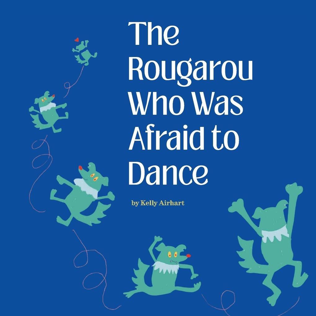 The Rougarou Who Was Afraid to Dance
