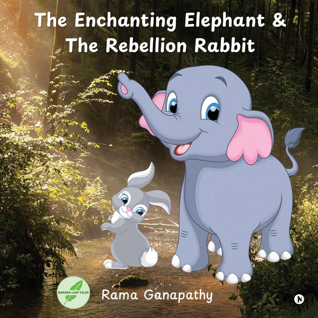The Enchanting Elephant and The Rebellion Rabbit