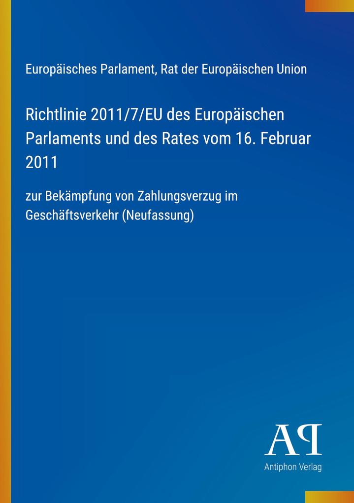Richtlinie 2011/7/EU des Europäischen Parlaments und des Rates vom 16. Februar 2011