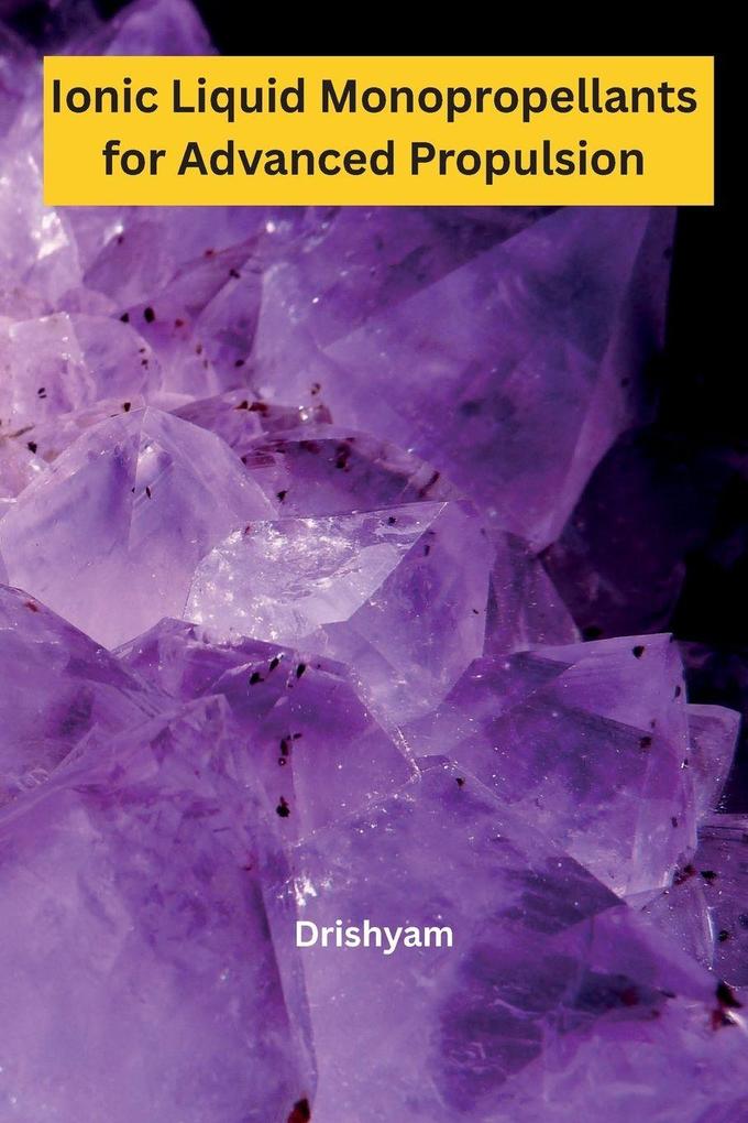 Ionic Liquid Monopropellants for Advanced Propulsion