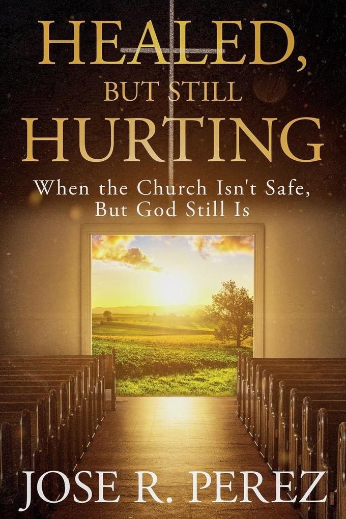 Healed but Still Hurting