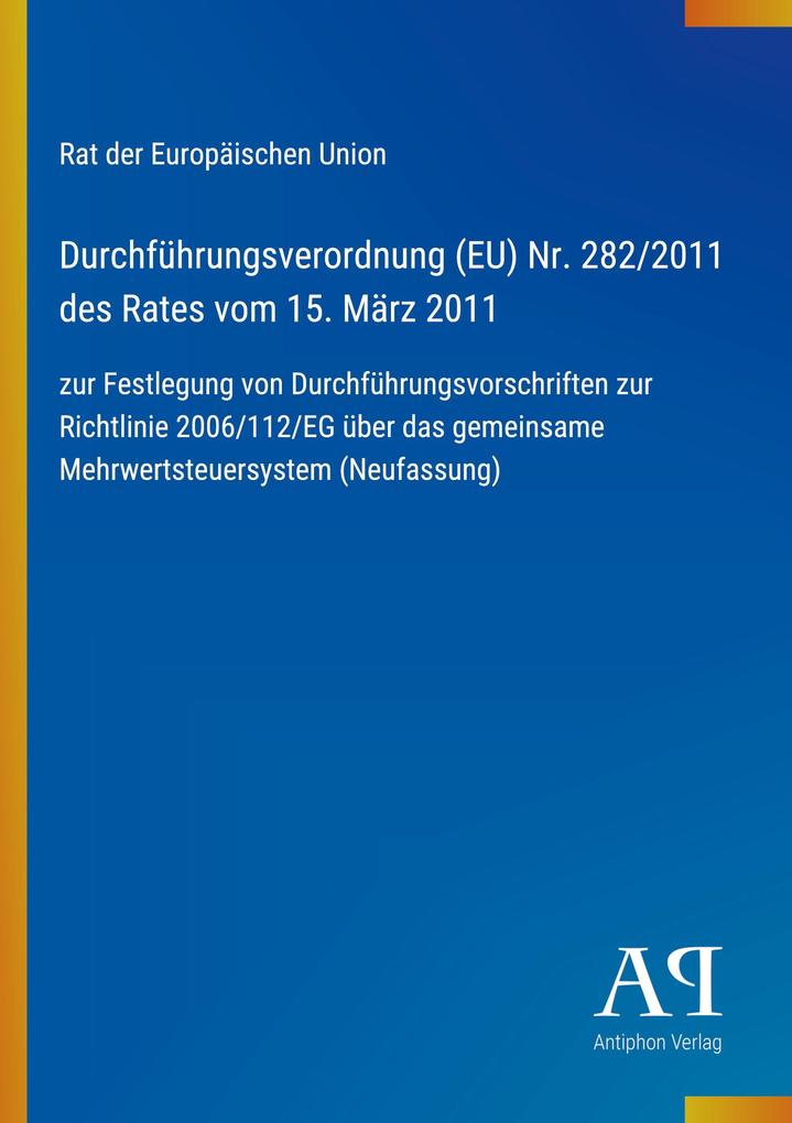 Durchführungsverordnung (EU) Nr. 282/2011 des Rates vom 15. März 2011