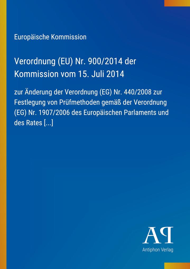 Verordnung (EU) Nr. 900/2014 der Kommission vom 15. Juli 2014