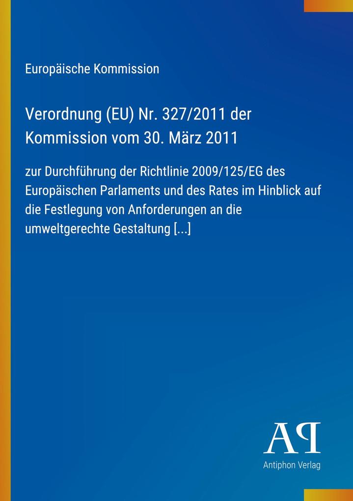 Verordnung (EU) Nr. 327/2011 der Kommission vom 30. März 2011