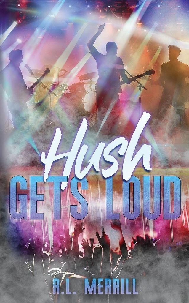 Hush Gets Loud