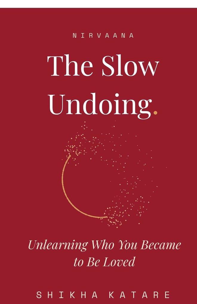 The Slow Undoing