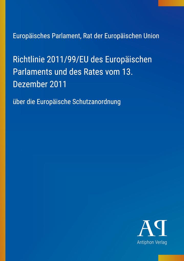 Richtlinie 2011/99/EU des Europäischen Parlaments und des Rates vom 13. Dezember 2011