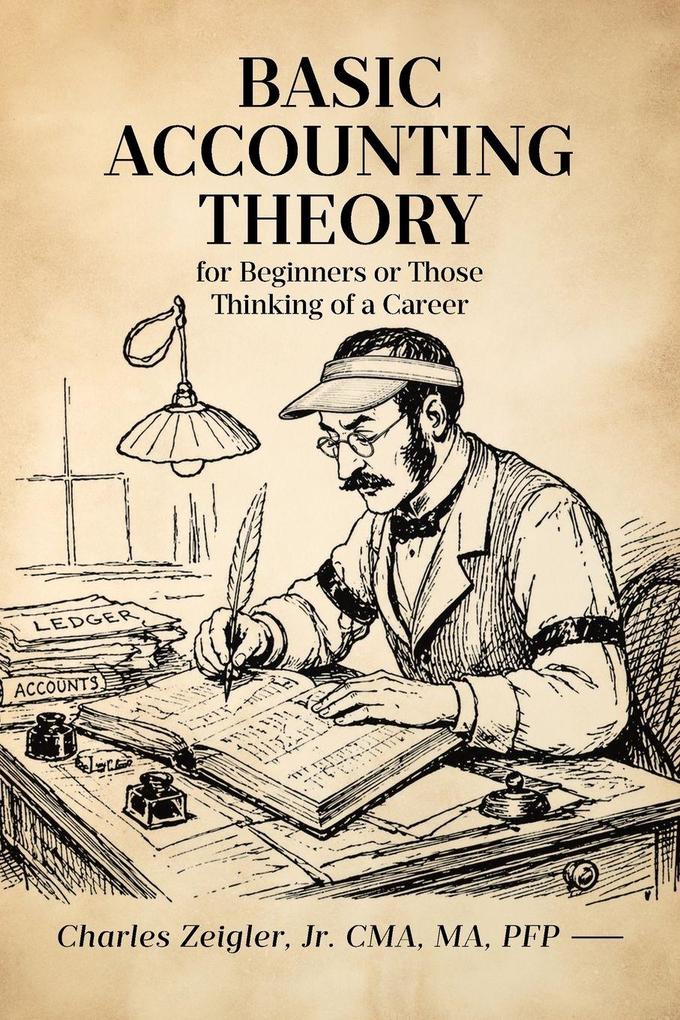 Basic Accounting Theory for Beginners or Those Thinking of a Career