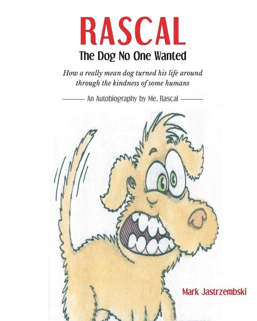 Rascal The Dog No One Wanted